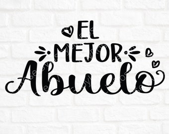 El Mejor Abuelo Svg File- Abuelo Cut File- Abuelo Clipart- Cricut- Silhouette Cut File- The Best Grandpa Spanish- Grandpa Gift Svg