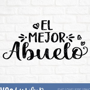El Mejor Abuelo Svg Archivo- Abuelo Cut Archivo- Abuelo Clipart- Cricut- Silhouette Cut File- El Mejor Abuelo Español- Abuelo Regalo Svg