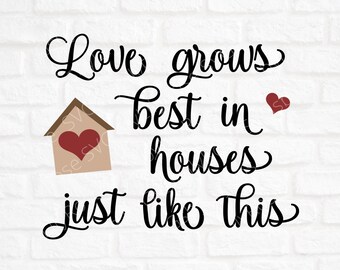 L’amour grandit mieux dans les maisons Tout comme ce fichier Svg- Fichier de coupe d’amour- Clipart d’amour- Cricut- Fichier SVG à la maison- Silhouette- Décoration intérieure SVG-