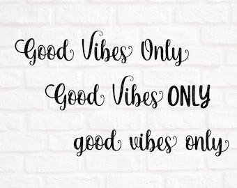 Good Vibes Only Svg File- Good Vibes Cut File- Good Vibes Clipart- Cricut- Silhouette Cut File- Positive Attitude Svg- Digital Download