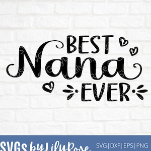 Best Nana Ever svg File- Nana Cut File- Nana Clipart- Cricut- Silhouette Cut File- Grandparents SVG- SVG for Grandma