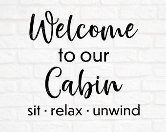 Welcome to Our Cabin SVG File- Welcome Cut File- Welcome To our Cabin Clipart- Cricut- Silhouette File- Home SVG- png- dxf- eps- Welcome SVG