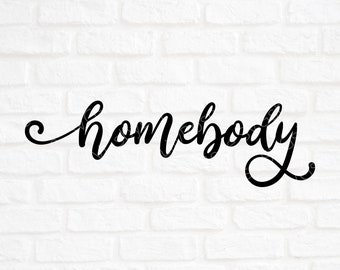 Homebody SVG File- Homebody Cut File- Homebody Clipart- Cricut- Silhouette File-Homebody Digital Download- png- dxf- eps- Digital File