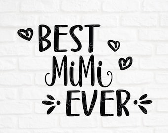 Best MiMi Ever Cut File- Grandma SVG Cut File- Grandma Clipart- Cricut- Silhouette Cut File- Mimi SVG- SVG for shirt