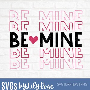 May include: A digital design featuring the phrase "Be Mine" in black text with a pink heart. The phrase is repeated five times in a stacked format with a pink outline.