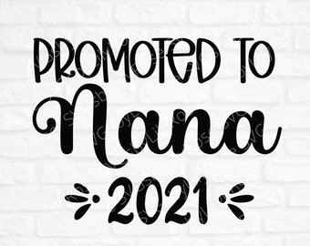 Promoted to Nana 2021 Cut File- Nana SVG Cut File- Grandma Clipart-Cricut-Silhouette Cut File- Grandparents SVG- Baby Announcement Svg