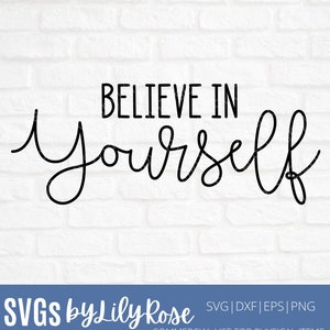 Believe in yourself Svg File- Believe Cut File- Believe in yourself Clipart- Cricut-Silhouette Cut File- png, eps, dxf, inspirational svg