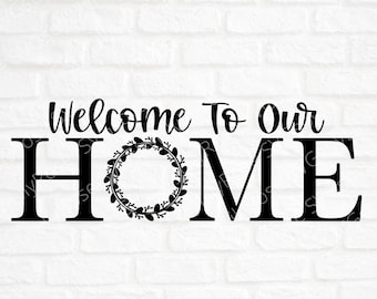 Welcome to our Home SVG Cut File- Home Cut File- Home Clipart- Cricut- Silhouette Cut File- Home Decor SVG