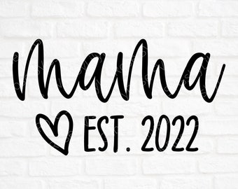 Mama 2022 SVG Cut File- New Mom Cut File- Mom Clipart-Cricut-Silhouette Cut File- Mama svg- Mama Digital Download- New Mom Announcement svg