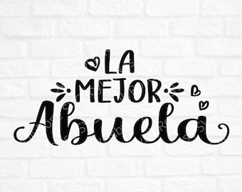 La Mejor Abuela Svg File- Abuela Cut File- Abuela Clipart- Cricut- Silhouette Cut File- The Best Grandma Spanish - SVG for Abuela