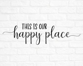 This is our Happy Place Cut File- Home SVG File- Happy Place Clipart- Cricut- Silhouette Cut File- Home Decor SVG