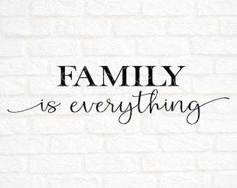 May include: Black and white text graphic on a white brick background. The text reads "FAMILY is everything".