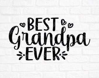 Best Grandpa Ever Cut File- Grandpa SVG Cut File- Grandpa Clipart- Cricut- Silhouette Cut File- Grandparents SVG- SVG for shirt