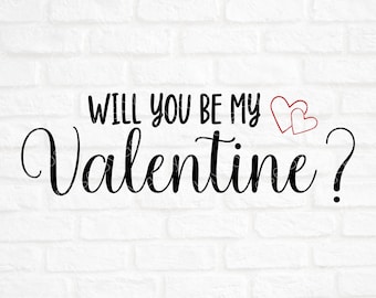 Will you be my Valentine SVG File- Valentine's Day Cut File- Valentines svg- Valentine Clipart- Cricut-Silhouette- SVG for Valentine