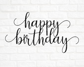 Happy Birthday SVG File- Happy Birthday Cut File- Birthday Clipart- Cricut- Silhouette Cut File- Birthday Card SVG- SVG for birthday