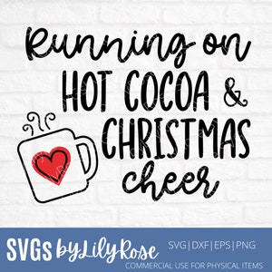 Running on Hot Cocoa and Christmas Cheer SVG- Christmas Cut File- Hot Cocoa SVG- Winter- Cricut- Christmas Cheer Clipart- Silhouette