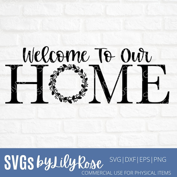 Welcome to our Home SVG Cut File- Home Cut File- Home Clipart- Cricut- Silhouette Cut File- Home Decor SVG