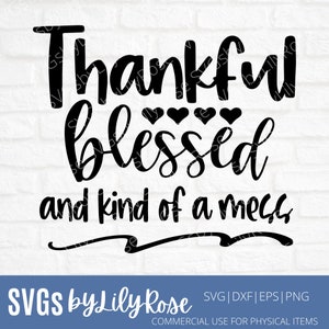 Dankbar gesegnete und art of a mess SVG Cut File- Thanksgiving Cut File- Herbst SVG für Shirt- Dankbare Clipart- Cricut- Silhouette-Herbst SVG