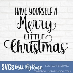 Have Yourself A Merry Little Christmas SVG- Christmas Cut File- Merry Little Christmas Clipart- Cricut File- Silhouette File- Christmas PNG