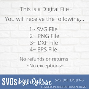 Puede incluir: Texto sobre un fondo de ladrillo blanco que dice: ~Este es un archivo digital~ Recibir&aacute;s lo siguiente... 1~Archivo SVG 2~ Archivo PNG 3~ Archivo DXF 4~ Archivo EPS ~No hay reembolsos o devoluciones~ ~No hay excepciones~  Debajo del texto hay una pancarta azul con el texto: SVGS by Lily Rose SVG|DXF| EPS |PNG USO COMERCIAL PARA ART&Iacute;CULOS F&Iacute;SICOS