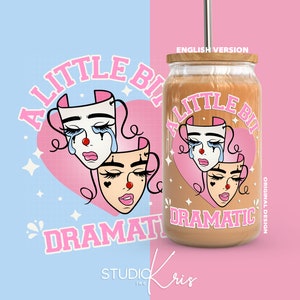 Ein bisschen dramatisch (englische Version) PNG für UV DTF 16 Unzen Dosen Glasverpackung Sublimationsentwurf | Digitaler Download