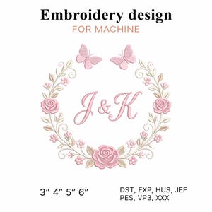 May include: An embroidery design for machine featuring the text Embroidery design FOR MACHINE. A central wreath of pink roses and leaves surrounds the letters J & K, with two pink butterflies above. Sizes 3, 4, 5, 6 inches and formats DST, EXP, HUS, JEF, PES, VP3, XXX.