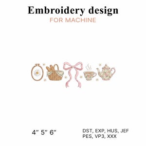 Könnte beinhalten: Stickdesign FOR MACHINE mit einem Gänseblümchen im Stickrahmen, einem Picknickkorb mit Brot, einer rosa Schleife, einer Teetasse und einer Teekanne. Der Text 4" 5" 6" und die Formate DST, EXP, HUS, JEF, PES, VP3, XXX stehen unten.