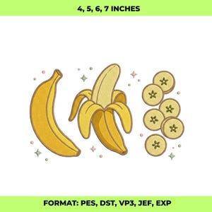 May include: An embroidered design featuring a yellow banana, a peeled banana, and several banana slices. The text "4, 5, 6, 7 INCHES" is at the top, and "FORMAT: PES, DST, VP3, JEF, EXP" is at the bottom. The design includes small star-shaped accents.