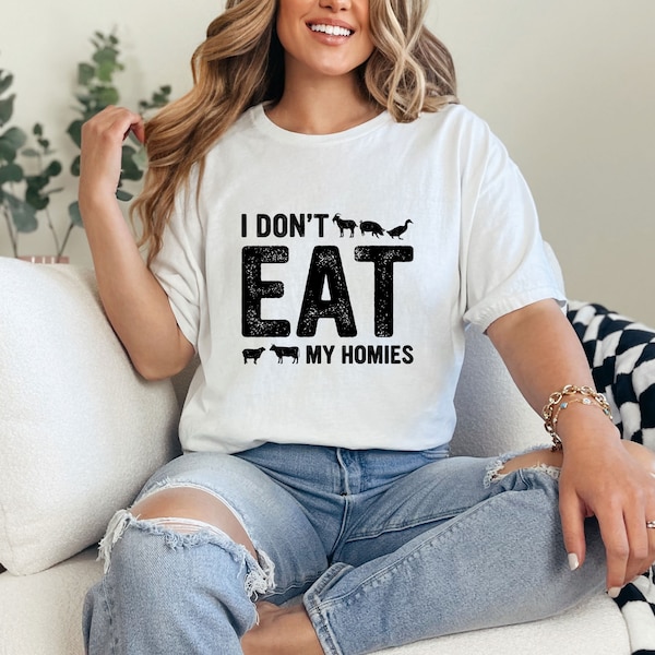 I Don't Eat My Homies Shirt,Vegan Shirt, Gift for Vegans, Vegetarian Birthday, Vegan T-shirt, Vegan Tee, Animal Rights Shirt, Vegan Apparel