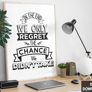 In The End We Only Regret The Chance We Didn&#39;t Take, Printable Quote Poster, Wall Decor, Scandinavian Poster, Inspirational Motivational