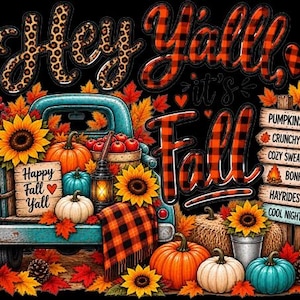 May include: A graphic design featuring a teal vintage truck filled with pumpkins, sunflowers, and a lantern. Text reads Hey Y'all it's Fall and Happy Fall Y'all. A wooden sign lists Pumpkins, Crunchy Leaves, Cozy Sweaters, Bonfires, Hayrides, and Cool Nights.