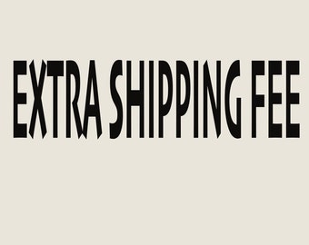 Additional Fee, Extra Shipping Fee
