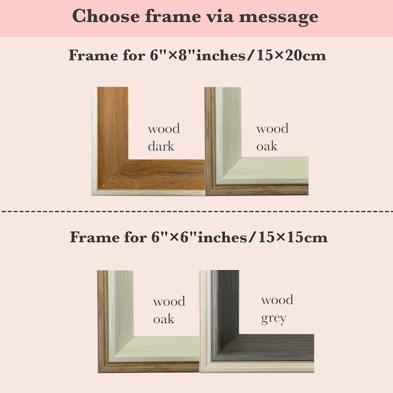 May include: Two different frame options for a 6x8 inch or 15x20 cm picture. The first frame is dark wood and the second is oak wood. The second row shows two frame options for a 6x6 inch or 15x15 cm picture. The first frame is oak wood and the second is grey wood.