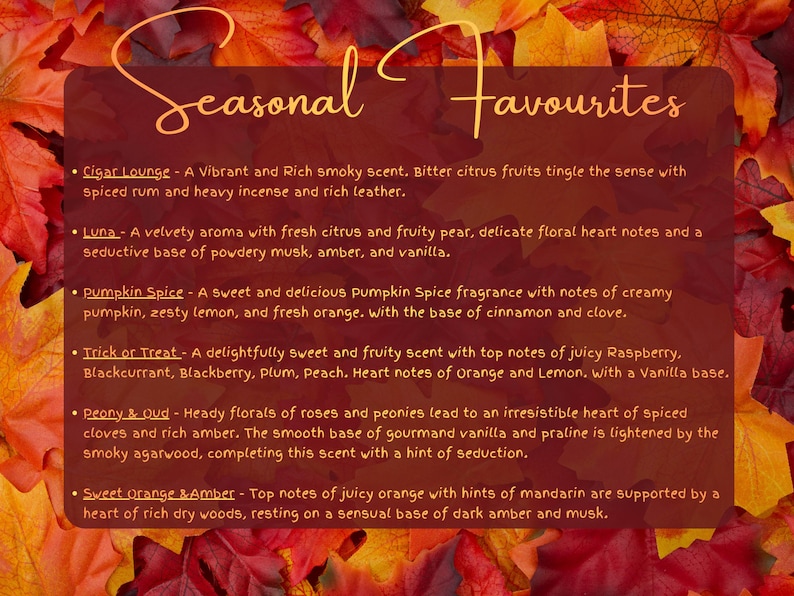 May include: A rectangular brown sign with the text Seasonal Favourites listing six scents: Cigar Lounge, Luna, Pumpkin Spice, Trick or Treat, Peony & Oud, and Sweet Orange & Amber, set against a background of red, orange, and yellow autumn leaves.