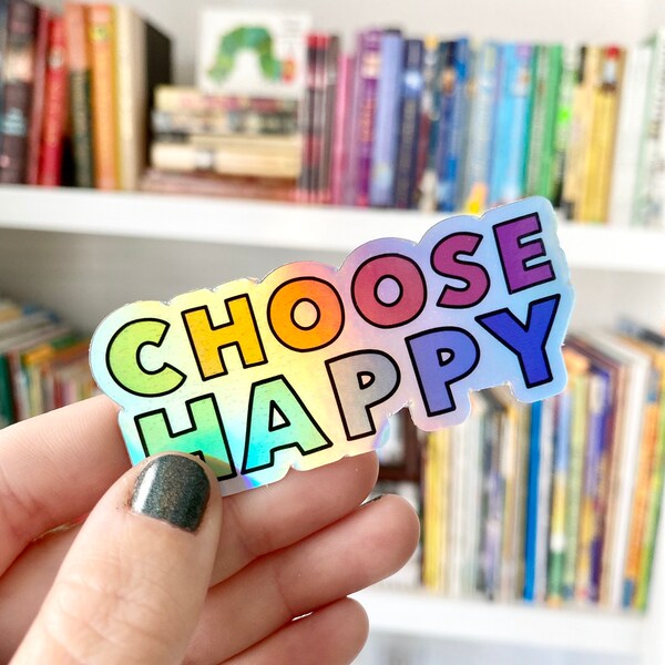 Choose Happy - Holographic Rainbow Sticker Decal