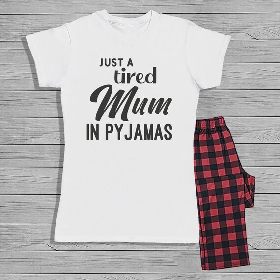 Just a Tired Mum in Pyjamas - Mums - Ladies - Pyjama Set with T-shirt and Bottoms - Couple Matching - Valentines- Gifts - Mothers Day