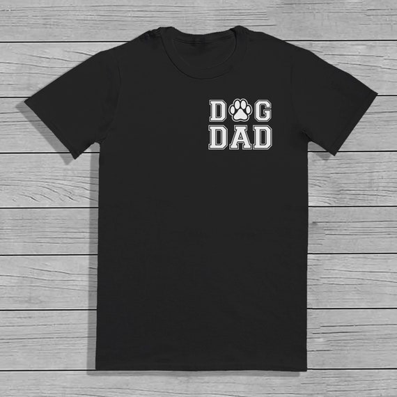 Dog Dad T-shirt - Mens T-shirt - Fathers Day Gift - Dad Gift - Best Dog Dad - Dog Dad Gift