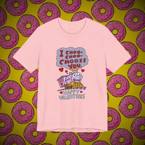 I Choo-Choo Choose You - Unisex Jersey Short Sleeve Tee