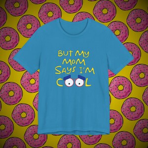 But My Mom Says I&#39;m Cool - Unisex Jersey Short Sleeve Tee
