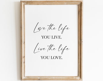 Live the Life You Love, Love the Life You Live | Printable Wall Art | Inspirational Quotes About Life | Artworks for Modern Home Decor