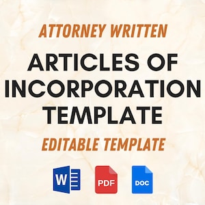 May include: A digital template for Articles of Incorporation, written by an attorney. The template is available in Word, PDF, and Doc formats. The text "Attorney Written Articles of Incorporation Template Editable Template" is displayed in brown and black text on a beige background.