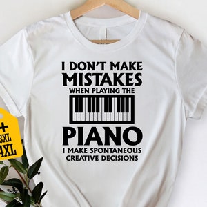 I Don't Make Mistakes When Playing The Piano Shirt, Funny Gift For Pianist, Musician Shirt, Music Lover T-Shirt, Music Teacher Tee
