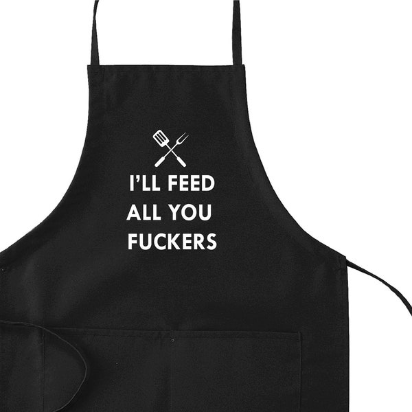 I'll Feed All You F*ckers, tablier pour grillades, tablier barbecue, cadeaux pour papa, tablier drôle, cadeau drôle de fête des pères, tablier d'anniversaire papa