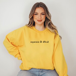 Expensive And Difficult Sweatshirt, Funny Sweatshirt, Fun Gift For Wife, Trendy Women Shirt, Mom Gifts, Daughter Sweatshirt image 3