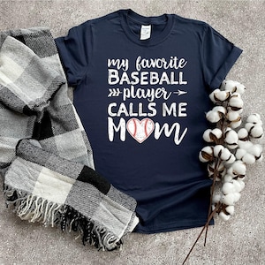 My Favorite Baseball Player Calls Me Mom Shirt, Baseball Mom Shirt, Love Baseball Tshirt, Womens Shirt, Baseball Fan Shirt, Baseball Tee image 1