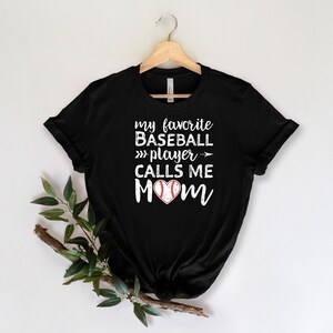 My Favorite Baseball Player Calls Me Mom Shirt, Baseball Mom Shirt, Love Baseball Tshirt, Womens Shirt, Baseball Fan Shirt, Baseball Tee image 3