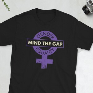 Mind The Gap Equal Rights Shirt, Defend Equality Shirt, Not Gender Roles Shirt, Gender Equality Shirt, Equal Human Shirt, Gender Shirts