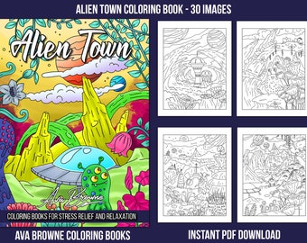 May include: A coloring book cover with a colorful illustration of an alien town. The cover features a flying saucer, a three-eyed alien, and a landscape with mountains, plants, and a bright orange sun. The text "Alien Town" is written in a stylized font. The text "Coloring Books for Stress Relief and Relaxation" is written below the illustration. The text "AVA BROWNE COLORING BOOKS" is written below the text. The text "INSTANT PDF DOWNLOAD" is written in the bottom right corner.