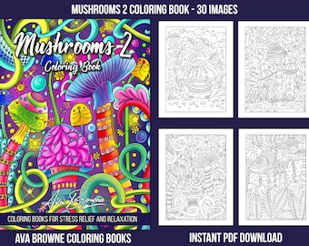 May include: A colorful mushroom-themed coloring book cover with the title "Mushrooms 2 Coloring Book" and the artist's name "Ava Browne". The cover features a variety of mushrooms with intricate details and vibrant colors.