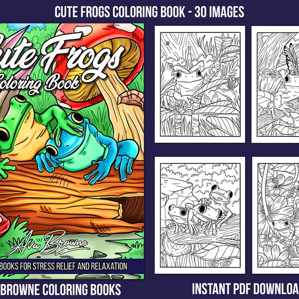 Ava Browne Coloring Books | 30 Pages Cute Frogs Coloring Book, Digital Coloring Book, Adult Coloring Book Gift For Women, Teens, And Girls.